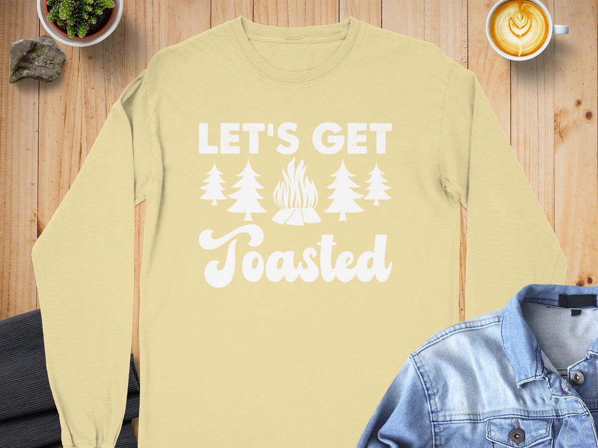 Lets Get Toasted Long Sleeve