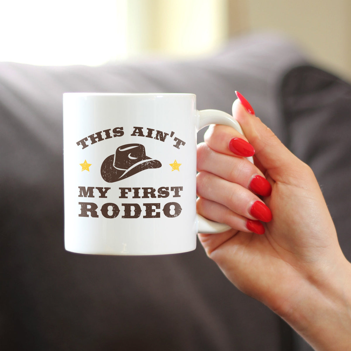 Ain’t My First Rodeo Ceramic Coffee Mug – 11 oz or 15 oz