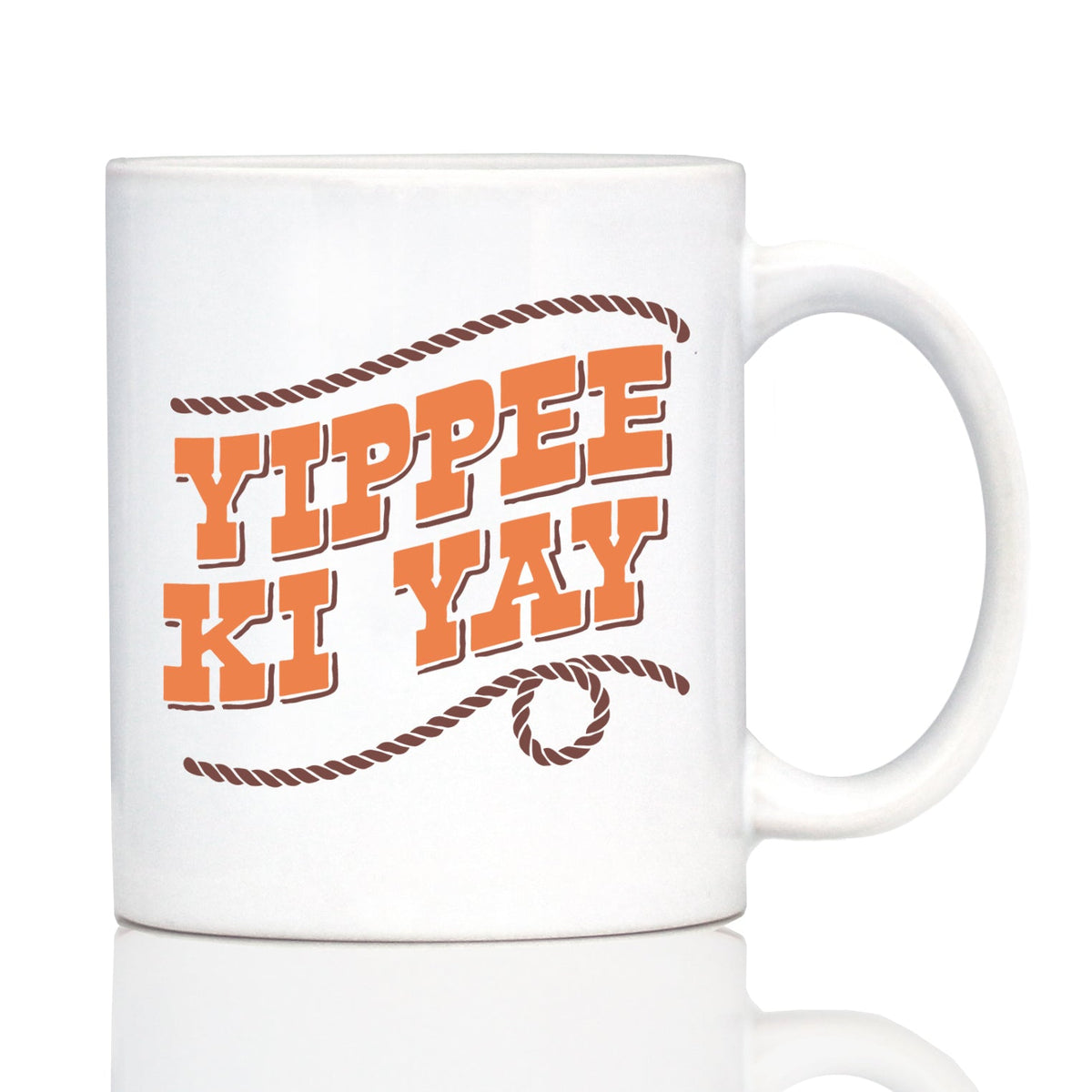 Yippee Ki Yay Ceramic Coffee Mug – 11 oz or 15 oz