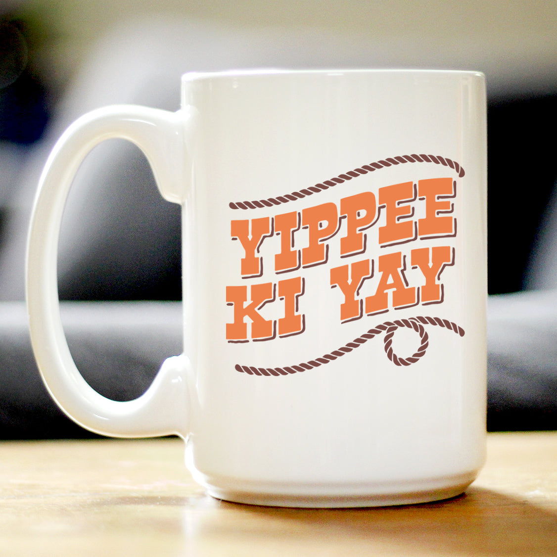 Yippee Ki Yay Ceramic Coffee Mug – 11 oz or 15 oz