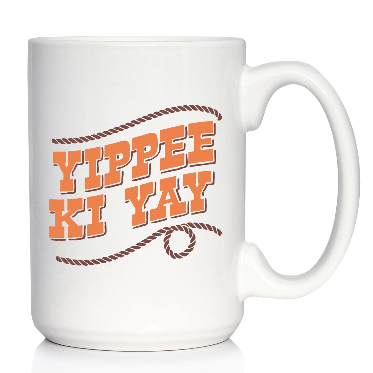 Yippee Ki Yay Ceramic Coffee Mug – 11 oz or 15 oz