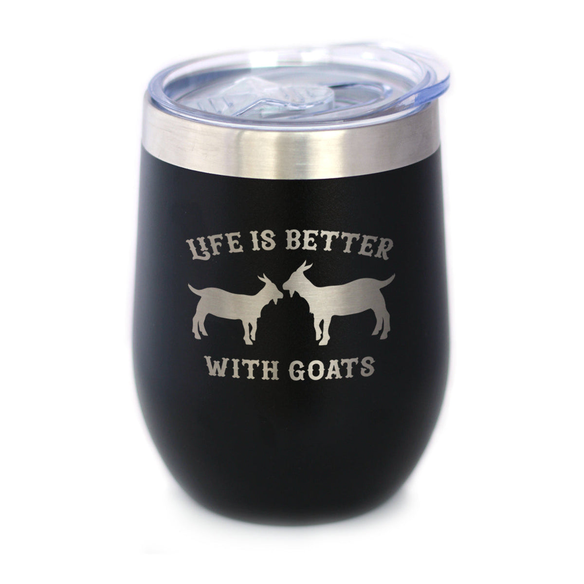 Life Is Better with Goats Insulated Wine Tumbler – 12 oz