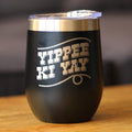 Yippee Ki Yay Insulated Wine Tumbler – 12 oz
