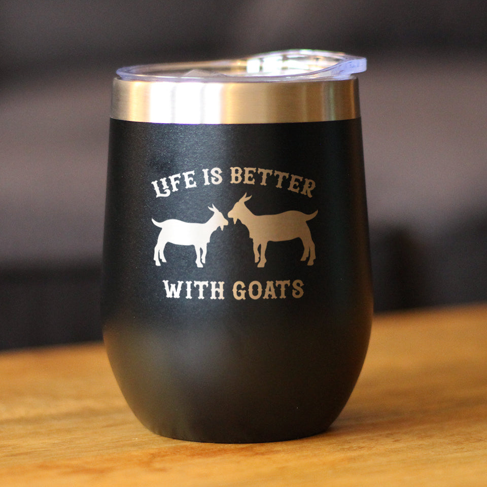 Life Is Better with Goats Insulated Wine Tumbler – 12 oz