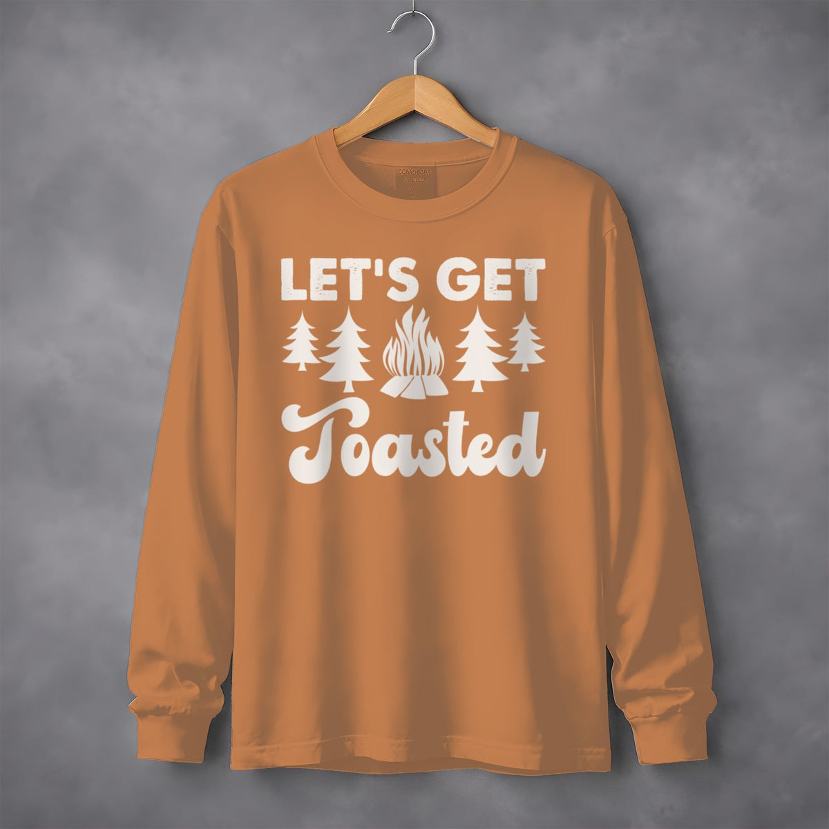 Lets Get Toasted Long Sleeve